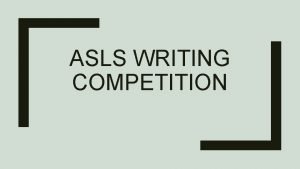 ASLS WRITING COMPETITION ASLS Competition Rules The story