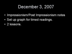 December 3 2007 ImpressionismPost Impressionism notes Set up