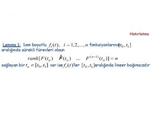 Hatrlatma Lemma 1 1 xm boyutlu aralnda srekli