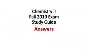 Chemistry II Fall 2019 Exam Study Guide Answers