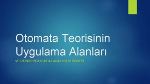 Otomata Teorisinin Uygulama Alanlar VE DLMLEYCLEXCAL ANALYSER RNE