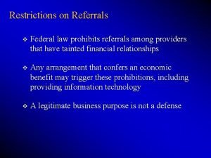 Restrictions on Referrals v Federal law prohibits referrals