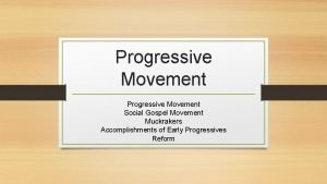 Progressive Movement Social Gospel Movement Muckrakers Accomplishments of