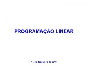 PROGRAMAO LINEAR 15 de dezembro de 2016 ROTEIRO