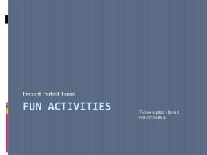 Present perfect continuous fun activities