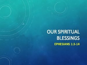 OUR SPIRITUAL BLESSINGS EPHESIANS 1 3 14 God