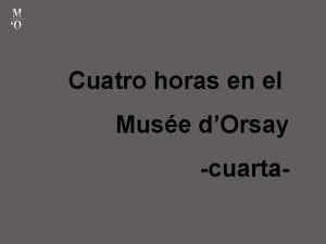 Cuatro horas en el Muse dOrsay cuarta Honor