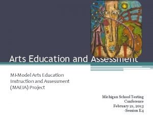 Arts Education and Assessment MIModel Arts Education Instruction