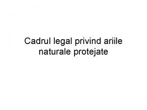 Cadrul legal privind ariile naturale protejate Directiva Habitate