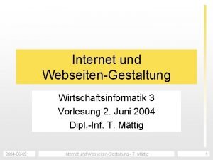 Internet und WebseitenGestaltung Wirtschaftsinformatik 3 Vorlesung 2 Juni