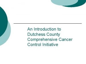 An Introduction to Dutchess County Comprehensive Cancer Control