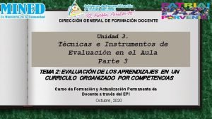 DIRECCIN GENERAL DE FORMACIN DOCENTE Unidad 3 Tcnicas