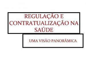 REGULAO E CONTRATUALIZAO NA SADE UMA VISO PANOR