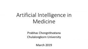 Artificial Intelligence in Medicine Prabhas Chongstitvatana Chulalongkorn University