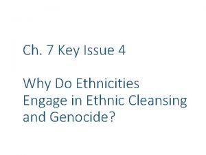 Ch 7 Key Issue 4 Why Do Ethnicities
