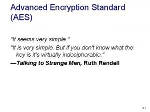 Advanced Encryption Standard AES It seems very simple