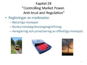 Kapitel 28 Controlling Market Power Antitrust and Regulation