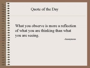 Quote of the Day What you observe is