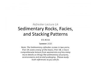 Refresher Lecture 1 A Sedimentary Rocks Facies and