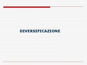 DIVERSIFICAZIONE Figura 7 2 DIREZIONIORIENTAMENTI per uno sviluppo