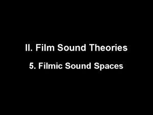 II Film Sound Theories 5 Filmic Sound Spaces