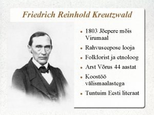 Friedrich Reinhold Kreutzwald 1803 Jepere mis Virumaal Rahvuseepose
