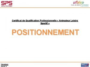 Certificat de Qualification Professionnelle Animateur Loisirs Sportif POSITIONNEMENT