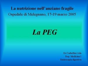 La nutrizione nellanziano fragile Ospedale di Melegnano 17