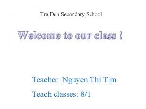 Tra Don Secondary School Welcome to our class