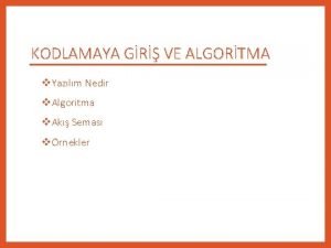 KODLAMAYA GR VE ALGORTMA v Yazlm Nedir v