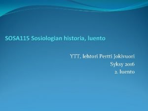 SOSA 115 Sosiologian historia luento YTT lehtori Pertti