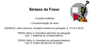 Sintaxe da Frase Funes sintticas Complementao do verbo