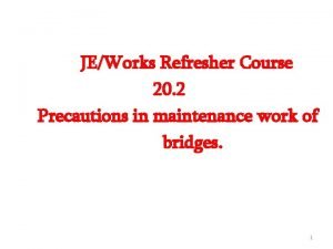 JEWorks Refresher Course 20 2 Precautions in maintenance