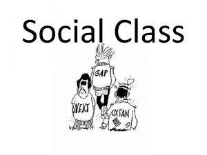 Social Class Starter Task In pairs write down