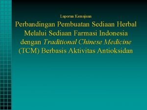 Laporan Kemajuan Perbandingan Pembuatan Sediaan Herbal Melalui Sediaan