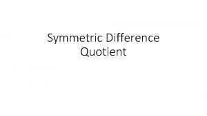 Symmetric Difference Quotient The Symmetric Difference Quotient 2