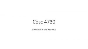 Cosc 4730 Architecture and Retrofit 2 What is