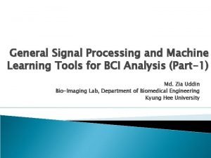 General Signal Processing and Machine Learning Tools for
