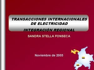 TRANSACCIONES INTERNACIONALES DE ELECTRICIDAD INTEGRACIN REGIONAL SANDRA STELLA