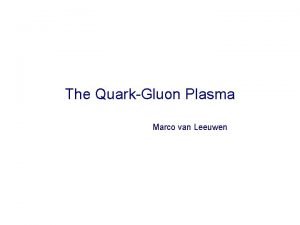 The QuarkGluon Plasma Marco van Leeuwen Elementary particles