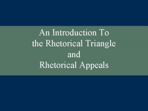 Define rhetorical triangle Define rhetorical triangle