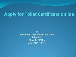Apply for Toilet Certificate online BY Samadhan Ghanashyam