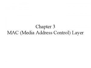 Chapter 3 MAC Media Address Control Layer Chapter