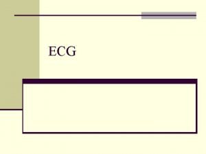 ECG Fundamentals of Electrocardiography The conduction system is