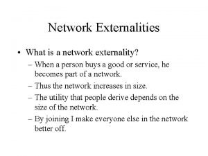 What is a network​ externality?