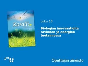 Luku 15 Biologian innovaatioita ravinnon ja energian tuotannossa