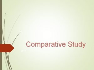 Comparative Study 2016 Introduction to Comparative The comparative