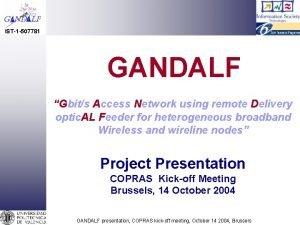 IST1 507781 GANDALF Gbits Access Network using remote