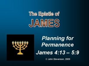 Planning for Permanence James 4 13 5 9