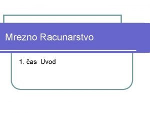 Mrezno Racunarstvo 1 as Uvod Razvoj kroz istoriju